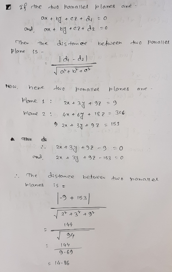 If the two parallel planes are axt and, + by + + ez + dy = 0 an + by + C2+ de 70 the distance between two parallel Then Plane