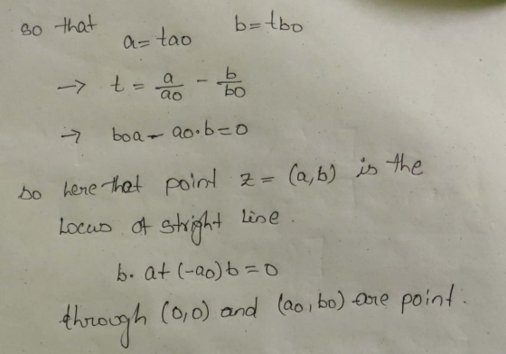 so that astao b=tho - t = a 16 - boa- ao.b=0 bo here that point = (a,b) is the Locus of stright line b. at (-as) b=0 through