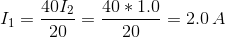 I_1=\frac{40I_2}{20}=\frac{40*1.0}{20}=2.0\,A