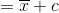 = +c