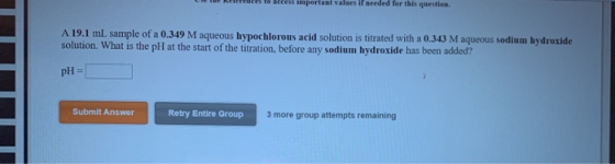 O p eraal Valves il seeded for this question A 19.1 ml sample of a 0.349 Maqueous hypochlorous acid solution is titrated with