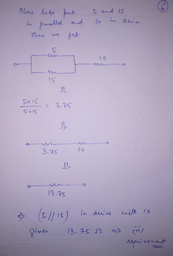 Now lety put in parelled s and is in seus and then get S 10 15 1) sxis 1 3.75 5+15 a 3.75 lo th 13.75 in senes with lo = ($11