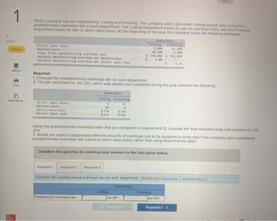 1 White Company has two departments, Cutting and Finishing The company uses a job-order costing system and computes a predete