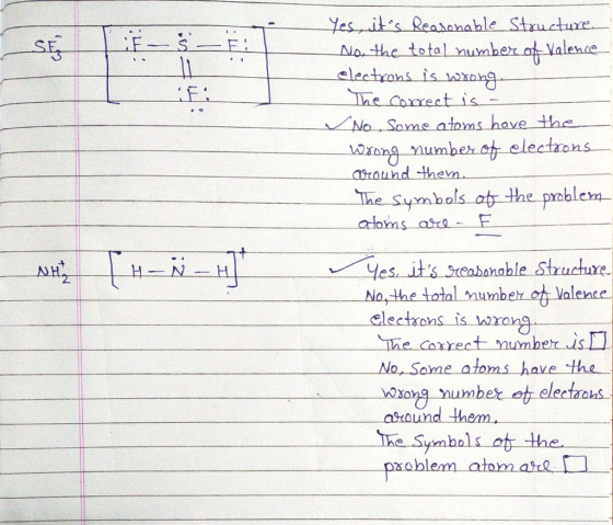 sĘ - $ Yes, its Reasonable Structure No, the total number of Valence electrons is wrong. The Correct is - - No some atoms ha