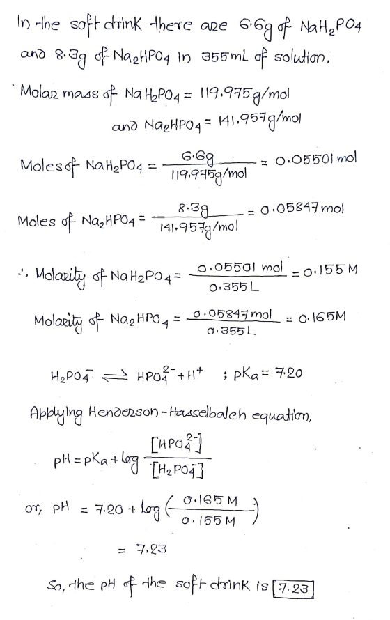 In the soft drink there are 6.6g of NaHePO4 and 8.39 of Nag HPO4 in 355mL of solution, Molas mass of Na H2PO4 = 119.975g/mol