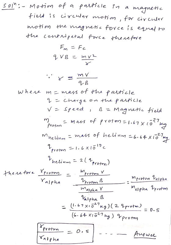 solm: - Motion of a particle in magnetic field is circular circular motion for circular motion the magnetic force is equal to