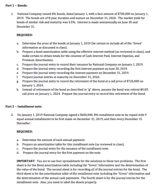 Part 1 -- Bonds: 1. National Company issued 6% bonds, dated January 1, with a face amount of $700,000 on January 1, 2019. The