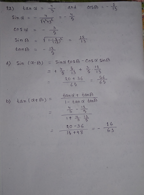 4 22) and tana 14 COSB wher 3 Sina = 4 5 √ 4² +32 cosa 3 5 Sin B r 1-15 / 332 12 13 tanß 12 5 13 ay Sin (a-B) = sind cosB - C