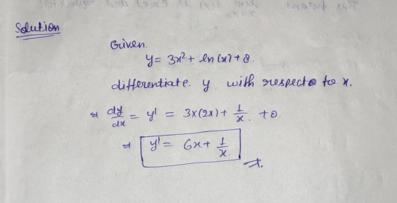 solution Given. Y= 32+ en con+ 8. differentiate. y. with respecto te x. a dy = yl = 3x(21)+ Eto. - p%= **