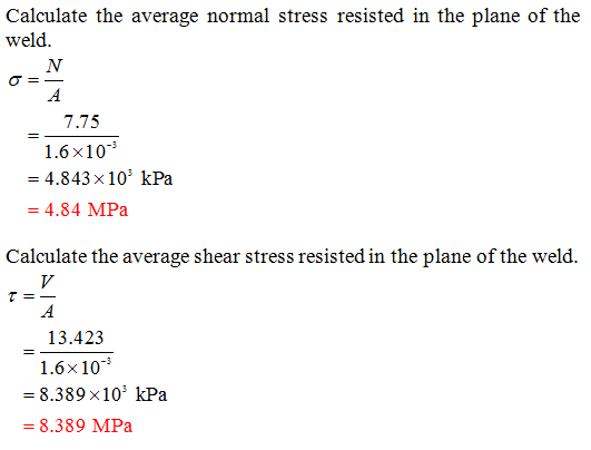 Calculate the average normal stress resisted in the plane of the weld 7.75 1.6x10-3 4.843 x10 kPa 4.84 MPa Calculate the aver