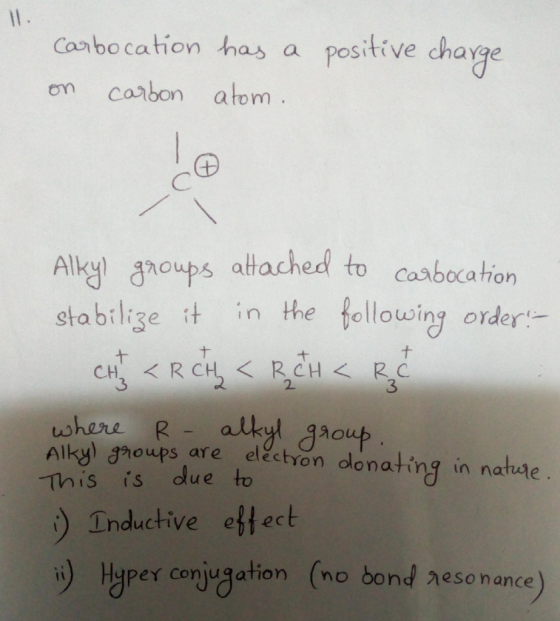 II. positive chage Carbo cation has a carbon atom. On Alky houps atached to caabocation stabilige in the following order t +