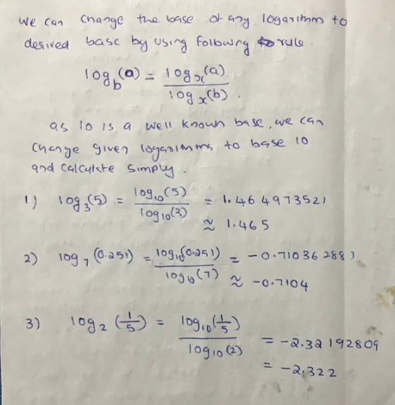 we can change the base of any logarithm to desired base by using following to rule 10g, (a) = 1082(a) 10g x (6) as 10 is a we