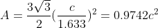 A=\frac{3\sqrt{3}}{2}(\frac{c}{1.633})^{2}=0.9742c^{2}