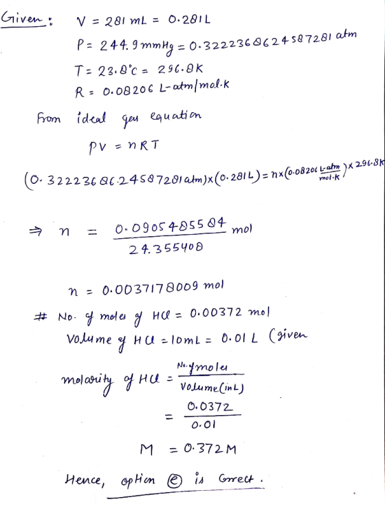 Given V = 281 mL = O.281L P 244. 9 mmHg - 0.3222360624 587281 atm T= 22.0c = 296.0K R =o.08206 L-otm/mol-K From ideal equati