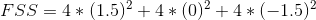 FSS=4*(1.5)^2+4*(0)^2+4*(-1.5)^2