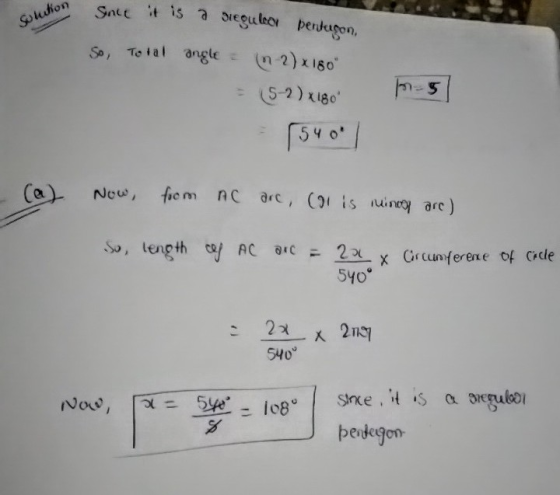 Solution Sale is a dreguler pentagon, So, Total angle = in 2)x180 - 5 = (5-2)x180 7540 - (a) Now, from AC arc, (al is ning a