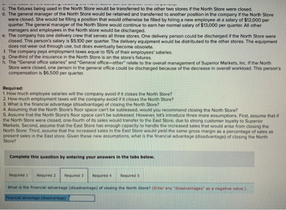 wwwwwwwww.. c. The fixtures being used in the North Store would be transferred to the other two stores if the North Store wer