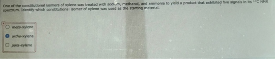One of the constitutional Isomers of xylene was treated with sodium, methanol, and ammonia to yield a product that exhibited