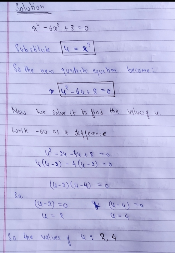 Solution & - 6x² +8=0 Substitute u= So the new quadratic equation become. & 4²-64 +8=0 Now we solve it to find the valuesq u.