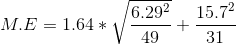 M.E= 1.64 *\sqrt \frac{6.29^2}{49}+\frac{15.7^2}{31}