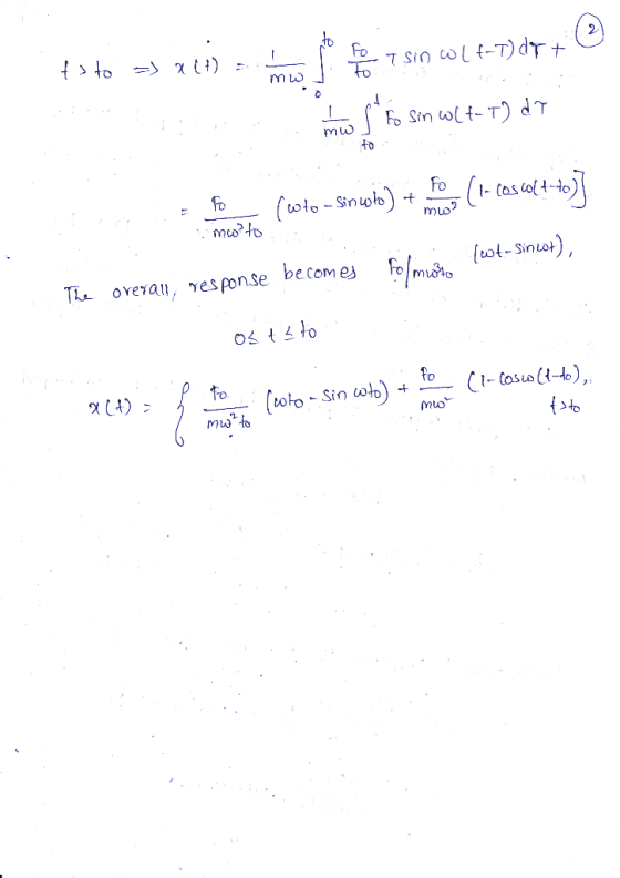 fs to =) x it) = 7 SIn WL f-T) d (Fo Sin wlt-T) to (1- cascult-to) (wto-Sinwlo) + mw? fo moto (cot-Sincot), The overall, resp