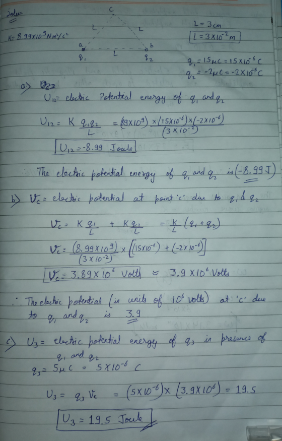اور 2=3cm (1= 3x10²m K= 8.998109 Nm/c a b q 92 q = 15 MC = 15X100C 9,- -2mC = -2x10°C Dza U na electric Potential energy of q