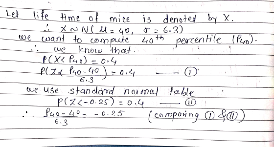Let ? we we . life time of mice is denoted by X. XNNC l = 40, o= 6-3) want to compute 40th 40th percentile (Peo). .. know tha