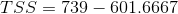 TSS=739-601.6667
