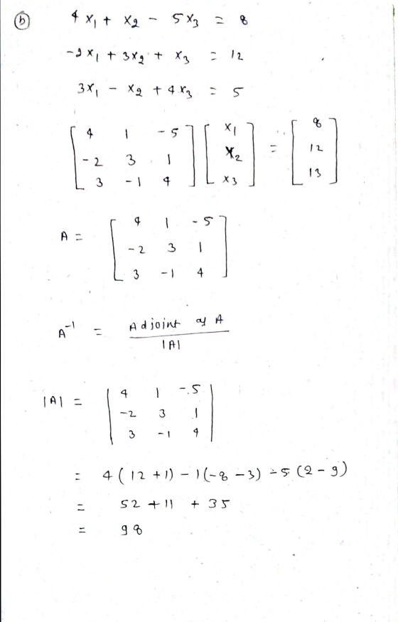 b 4 x, + X2 - X2 - 5x3 5x3 = 8 -2x + 3x2 + X3 12. 3x, X2 + 4 X₂ 5 % 4 - 5 XI X2 12 - 2 3 3 -1 4 X3 - -S A- - 2 3 -1 4 int Adj