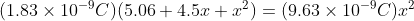 (1.83\times 10^{-9}C)(5.06+4.5x+x^{2})=(9.63\times 10^{-9}C)x^{2}
