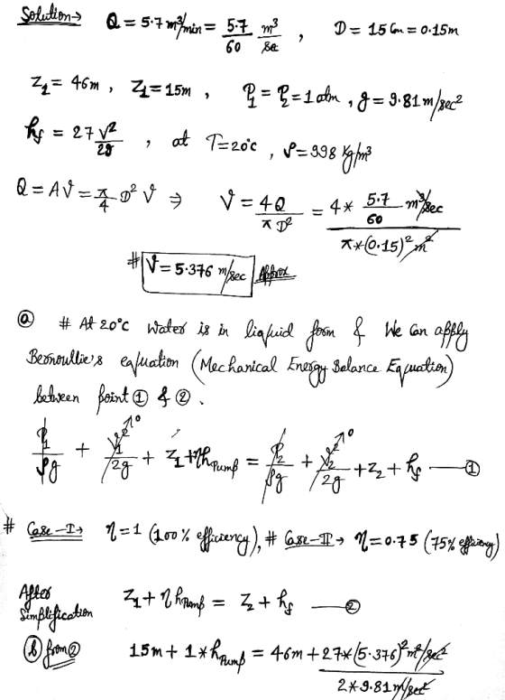 Solutions Q = 5-7 m/min = 5:7 m2 D- 15 cm = 0.15m 60 Set = 27 V2 2 28 22= 46m, Z= 15m { = P = 1 atm , g = 9.81m/secz h at T-2