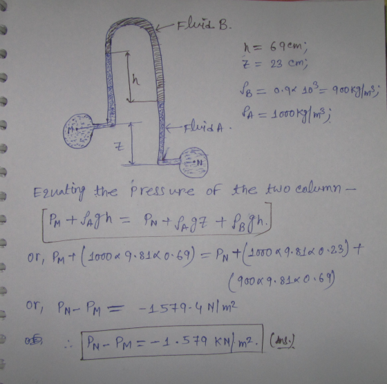 Fluid B. 69em Z23 Cm 11 -Fluid A E2uattry the Press ure of the two column- +a7h= PM +JA9H or, PMt (do0D 9.81K 0-69) = PNt(0T0