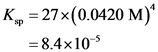 K. = 27x(0.0420 M)
= 8.4x10-5