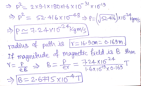31 x 1019 P > p?_ 2x9-1X180x1.6 x 10 >> p2 = 52.416X10-48 → P=1592.416)x10^ugmys ~P~ 7.24x1024kgmis radius of path is r= 16:9