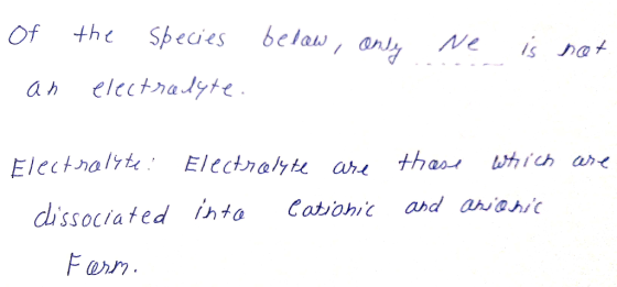 of below, only the species electrolyte. we is not - an are Electralite Electrolyte are dissociated into Cationic Form. those