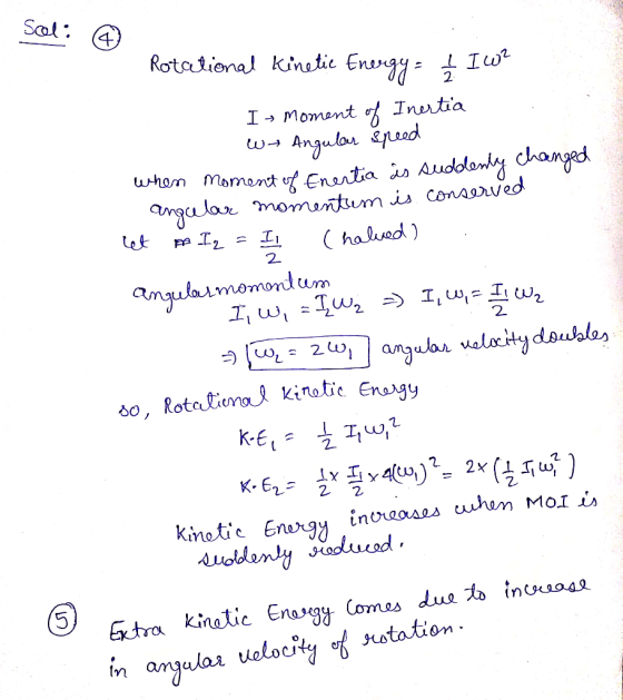sool @) Rotational Kinetic Energy = ₂ I W2 In moment of Inertia wa Angular speed when moment of Enertia as suddenly changed a