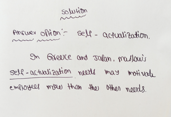 Solution Answer options mum self - actualization, In Greece and Jalan, maslows self-actualization needs may motivate employ