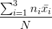 \frac{\sum_{i=1}^{3}n_{i}\bar{x_{i}}}{N}