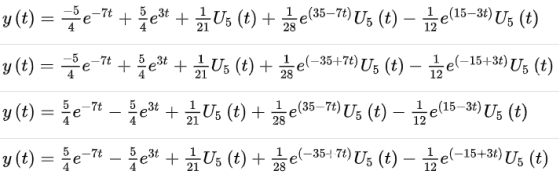 y(t) = -7t + -el-35+7t)U5 (t) 28 e-7t + + 2U5 (t) + z3 e(35–76) U5 (t) ize(15–38) U$ (t) y(t) = me e3+ + 2 U5 (t) + - el e(-1