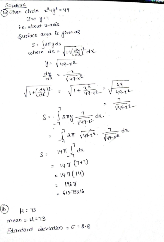 Solutions Ta Given circle x?+y= 49 Cine y = 7 ie, about x-axis Surface area is given as s=Satyds where as = + (dy je da y = J