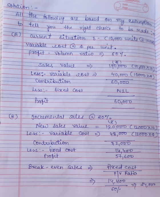 solution:- All the following are based on my assumption to tell you the right choice to be made current situation 8 - (10,000