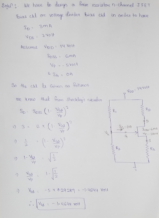 Solu We have to design a four resistore n-channel JFET voltage divider bias ekt in order to have bias ckl ore ID = 3mA VDS 7