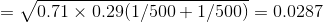 =\sqrt{0.71\times 0.29(1/500+1/500)}=0.0287