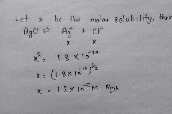 Let & be the molar solubility, then Aggl & Agt + ct x 1.8 X1010 x= (1.8x1010 gta x = 1.3x105m And
