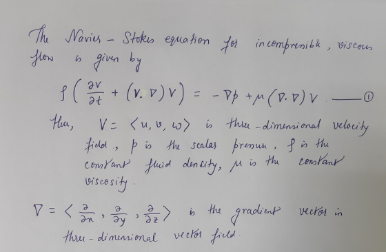 The Navies - Stokes equation for incomprensible, viscous flow is given by fa ox + (v. v) V) = - pp +M (P.V) V -O Hue, V= <u,