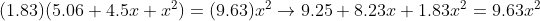(1.83)(5.06+4.5x+x^{2})=(9.63)x^{2}\rightarrow 9.25+8.23x+1.83x^{2}=9.63x^{2}