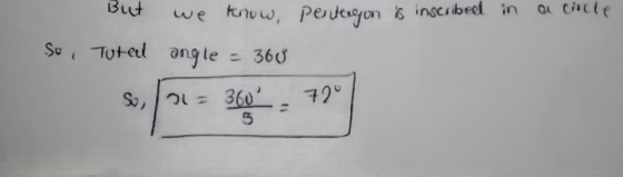a circle But we know, Pentagon is inscribed in So, Tutal angle = 360 30,= 30.79