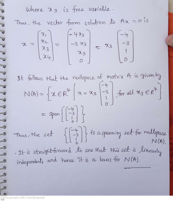 where X3 is free variable. Thus, the vector form solution to Ax=0 is (-483 -4 x = xi X2 X3 24 -343 -3 23 X3 0 It follows that