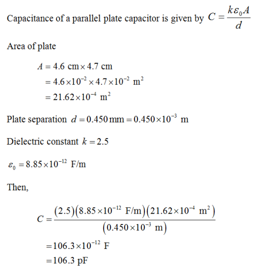 ke A Capacitance of a parallel plate capacitor is given by C- Area of plate A-4.6 cmx 4.7 cm 4.6x102 x4.7x10-2 m2 -21.62x10-4
