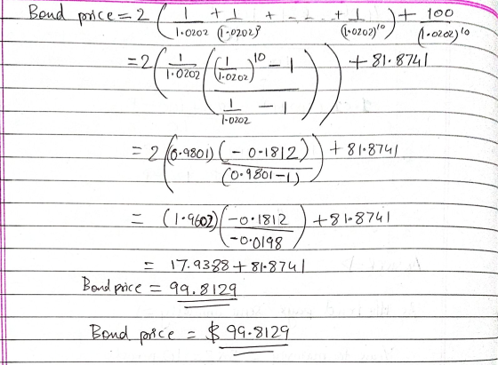 Bond price=2 t I + 1.0202 (-0202) -22 10 1.0202 Go0202 1.02oz + L + 100 1•0202) 1-0202) +81.8741 :) i 1.0202 = 2 +8 1.8741 7